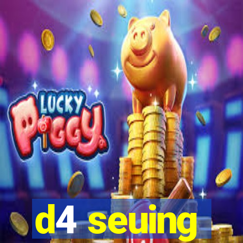 d4 seuing